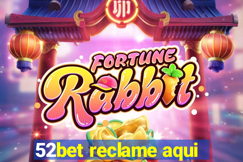 52bet reclame aqui